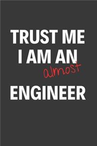 Trust Me I Am Almost An Engineer