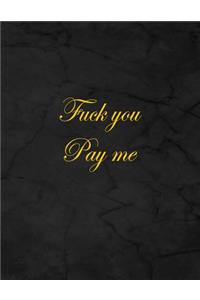 Fuck You Pay Me