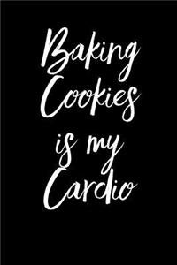 Baking Cookies Is My Cardio