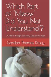 Which Part of 'meow' Did You Not Understand?: A Feline Thought for Every Day of the Year