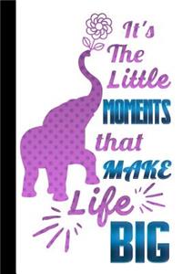 It's the Little Moments That Make Life Big
