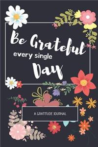 Be Grateful Every Day - A Gratitude Journal