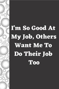 I'm So Good at My Job, Others Want Me to Do Their Job Too