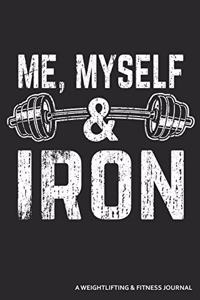 Me, Myself & Iron a Weightlifting & Fitness Journal