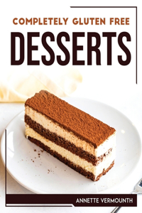 Completely Gluten Free Desserts