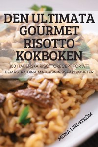 Den Ultimata Gourmet Risotto Kokboken