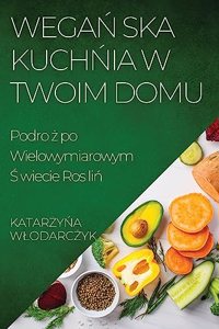 Wegan ska Kuchnia w Twoim Domu