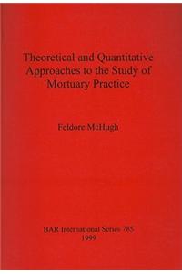 Theoretical and Quantitative Approaches to the Study of Mortuary Practice