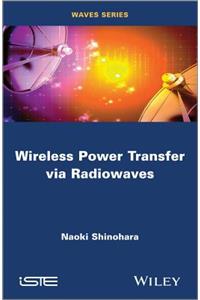 Wireless Power Transfer Via Radiowaves