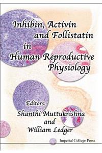 Inhibin, Activin and Follistatin in Human Reproductive Physiology