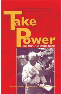 Take Power Like This Old Man Here