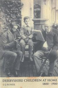 Derbyshire Children at Home: 1800-1900