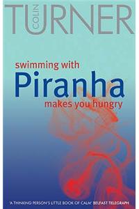 Swimming with Piranha Makes You Hungry