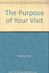 The Purpose of Your Visit