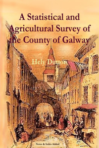 Statistical and Agricultural Survey of the County of Galway