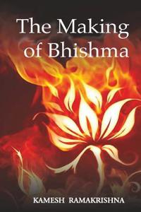 The Making of Bhishma