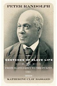 Sketches of Slave Life and from and from Slave Cabin to the Pulpit