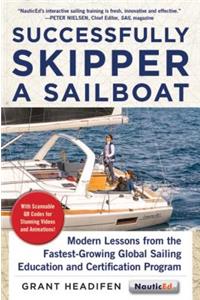 Successfully Skipper a Sailboat: Modern Lessons from the Fastest-Growing Global Sailing Education and Certification Program