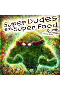 Super Dudes Eat Super Food