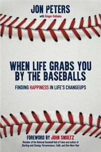 When Life Grabs You by the Baseballs