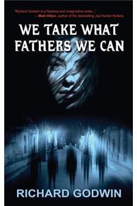 We Take What Fathers We Can