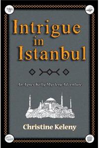 Intrigue in Istanbul: An Agnes Kelly Mystery Adventure