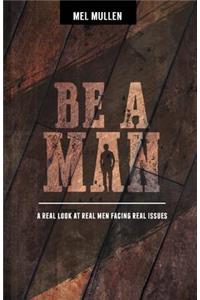 Be a Man