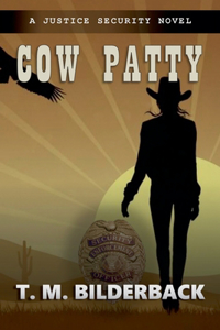 Cow Patty - A Justice Security Novel