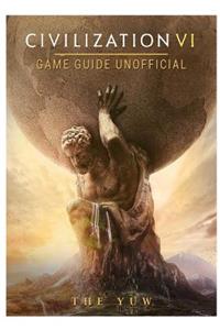 Civilization VI Game Guide Unofficial