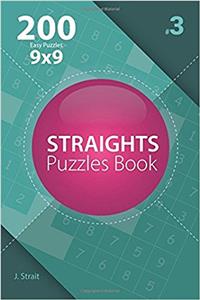 Straights - 200 Easy Puzzles 9x9 (Volume 3) (Straights - Easy)