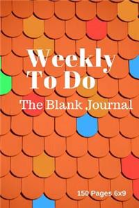 Weekly To Do The Blank Journal
