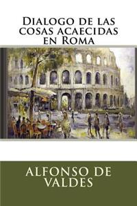 Dialogo de las cosas acaecidas en Roma (Spanish edition)