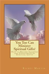 You Too Can Minister Spiritual Gifts!