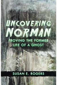 Uncovering Norman: Proving the Former Life of a Ghost