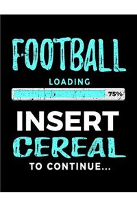 Football Loading 75% Insert Cereal To Continue