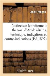 Notice Sur Le Traitement Thermal d'Aix-Les-Bains, Technique, Indications Et Contre-Indications