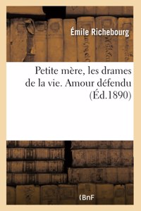 Petite Mère, Les Drames de la Vie. Amour Défendu