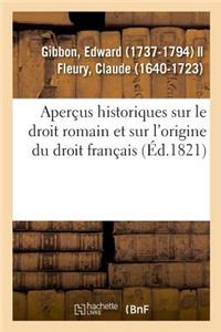 Aperçus Historiques Sur Le Droit Romain Et Sur l'Origine Du Droit Français