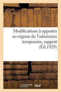 Modifications À Apporter Au Régime de l'Admission Temporaire, Rapport