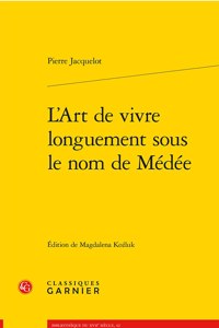 L'Art de Vivre Longuement Sous Le Nom de Medee
