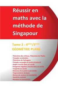 Tome 2 4ème/3ème - GÉOMÉTRIE PLANE - Réussir en maths avec la méthode de Singapour