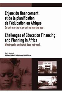 Enjeux Du Financement Et De La Planification De L'aeducation En Afrique: Ce Qui Marche Et Ce Qui Ne Marche Pas