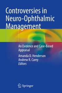 Controversies in Neuro-Ophthalmic Management