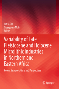 Variability of Late Pleistocene and Holocene Microlithic Industries in Northern and Eastern Africa