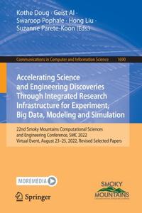 Accelerating Science and Engineering Discoveries Through Integrated Research Infrastructure for Experiment, Big Data, Modeling and Simulation: 22nd Smoky Mountains Computational Sciences and Engineering Conference, Smc 2022, Virtual Event, August 23-25, 2022, Revised Selected Papers