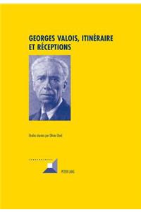 Georges Valois, Itinéraire Et Réceptions