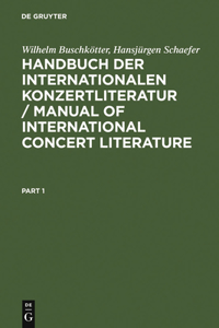 Handbuch Der Internationalen Konzertliteratur / Manual of International Concert Literature