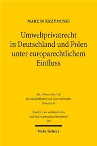 Umweltprivatrecht in Deutschland Und Polen Unter Europarechtlichem Einfluss