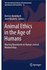 Animal Ethics in the Age of Humans