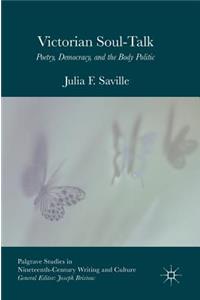 Victorian Soul-Talk: Poetry, Democracy, and the Body Politic